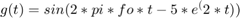 $$g(t) = sin(2*pi*fo*t - 5*e^(2*t))$$