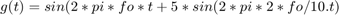 $$g(t) = sin(2*pi*fo*t + 5*sin(2*pi*2*fo/10.t)$$